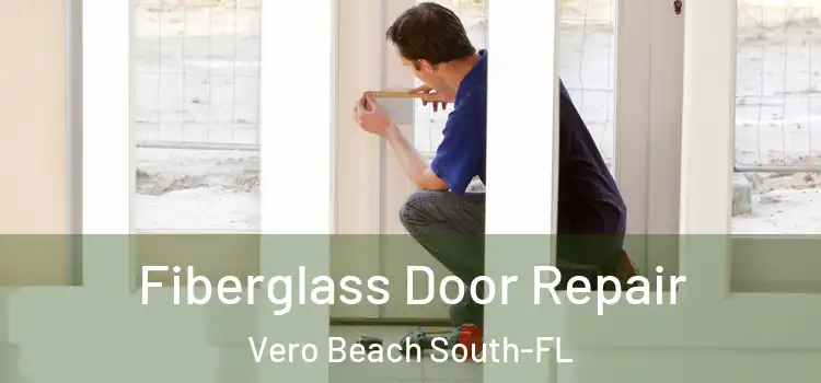  Fiberglass Door Repair Vero Beach South-FL