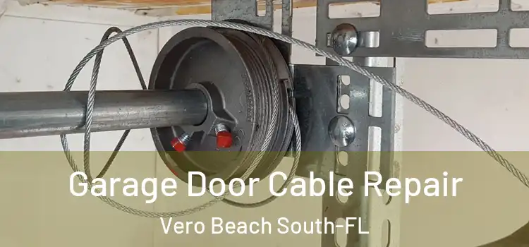  Garage Door Cable Repair Vero Beach South-FL