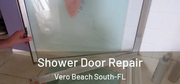  Shower Door Repair Vero Beach South-FL